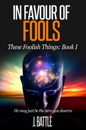 [These Foolish Things 01] • In Favour of Fools · A Science Fiction Comedy